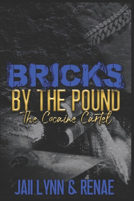 Bricks By The Pound: The Cocaine Cartel by Renae, Jaii Lynn