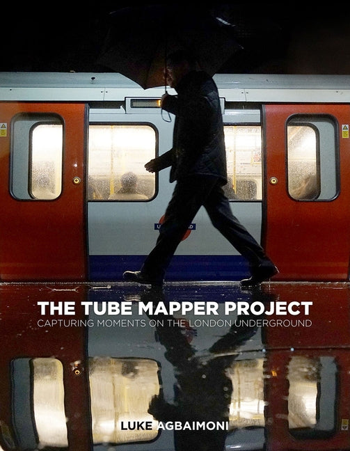 The Tube Mapper Project: Capturing Moments on the London Underground by Agbaimoni, Luke