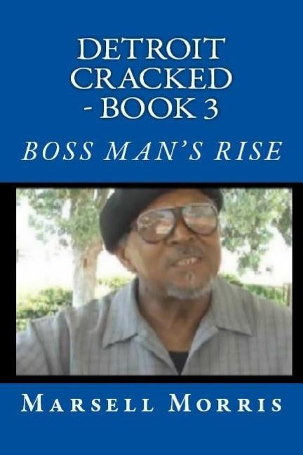 Detroit Cracked - Book 3: Boss Man's Rise by Morris, Marsell