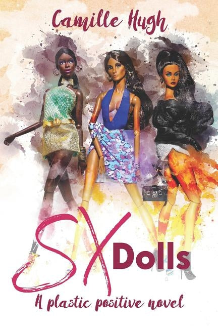 SX Dolls: A Plastic Surgery Positive Novel by Hugh, Camille