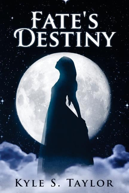 Fate's Destiny by Taylor, Kyle S.
