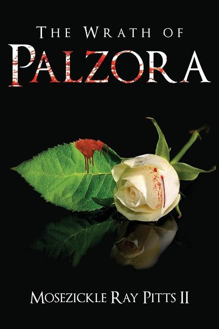 The Wrath of Palzora by Pitts, Mosezickle Ray, II