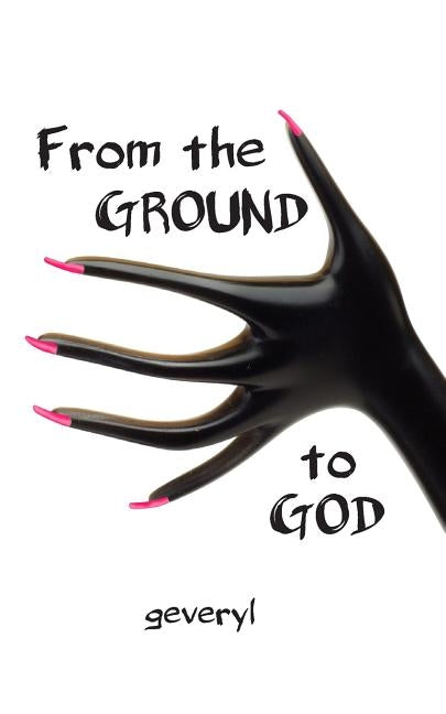 From the Ground to God by Geveryl