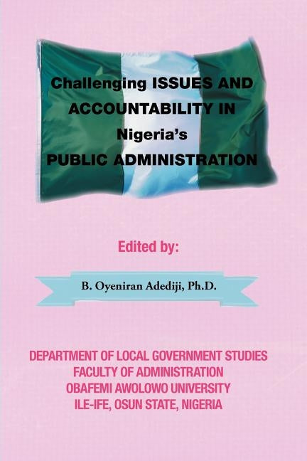 Challenging Issues and Accountability in Nigeria's Public Administration by Adediji Ph. D., B. Oyeniran