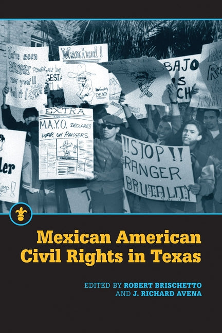 Mexican American Civil Rights in Texas by Brischetto, Robert