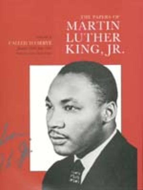 The Papers of Martin Luther King, Jr., Volume I, Volume 1: Called to Serve, January 1929-June 1951 by King, Martin Luther
