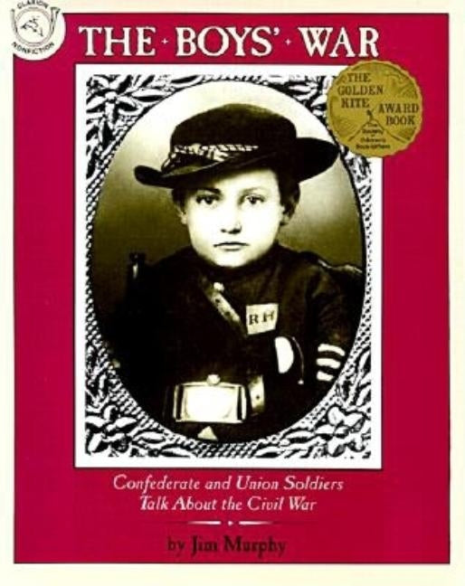 The Boys' War: Confederate and Union Soldiers Talk about the Civil War by Murphy, Jim