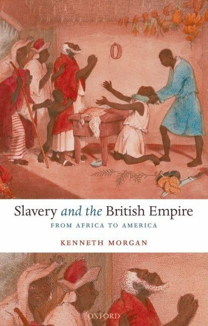 Slavery and the British Empire: From Africa to America by Morgan, Kenneth