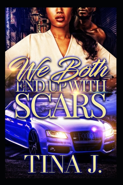 We Both End Up With Scars (Full Stand-Alone) by J, Tina
