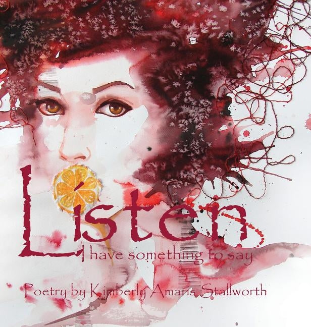 Listen: I Have Something to Say by Stallworth, Kimberly Amaris