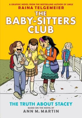 The Truth about Stacey (the Baby-Sitters Club Graphic Novel #2): A Graphix Book (Revised Edition), 2: Full-Color Edition by Telgemeier, Raina
