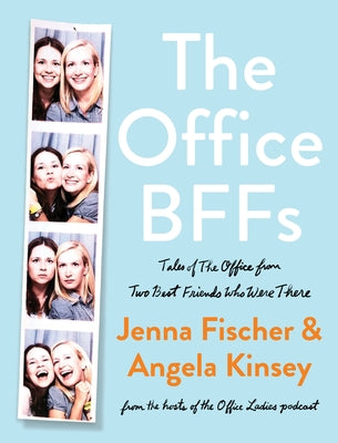 The Office Bffs: Tales of the Office from Two Best Friends Who Were There by Fischer, Jenna