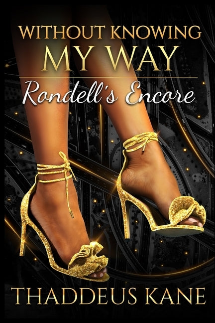 Without Knowing My Way: Rondell's Encore by Kane, Thaddeus