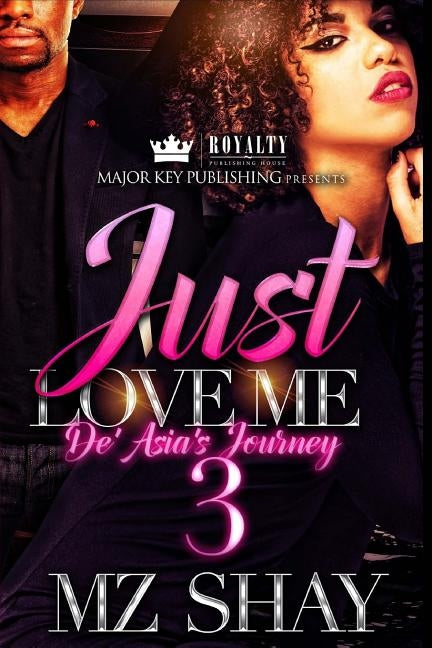 Just Love Me 3: De' Asia's Journey by Shay, Mz
