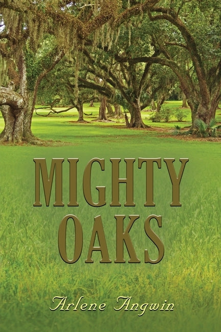 Mighty Oaks by Angwin, Arlene