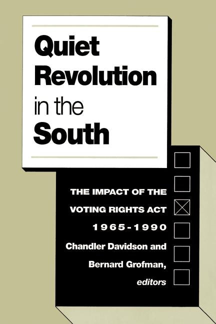 Quiet Revolution in the South: The Impact of the Voting Rights Act, 1965-1990 by Davidson, Chandler