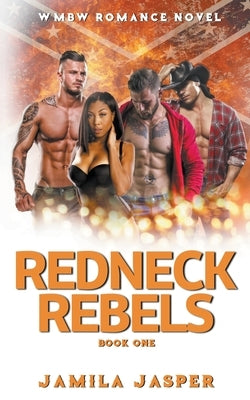Redneck Rebels: A WMBW Reverse Harem Romance by Jasper, Jamila