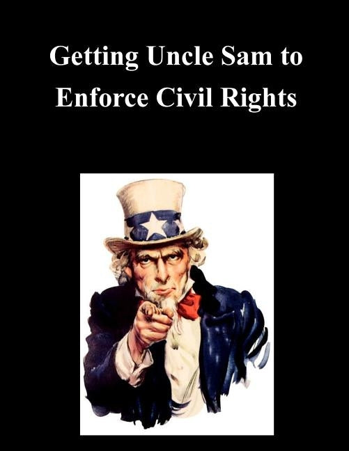 Getting Uncle Sam to Enforce Civil Rights by United States Commission on Civil Rights