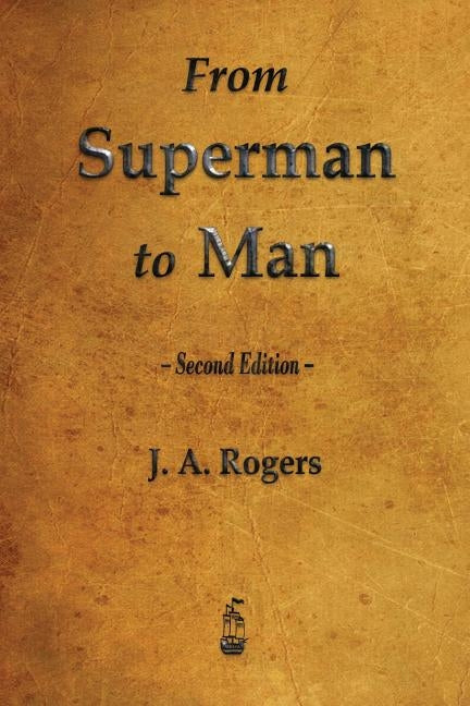 From Superman to Man by Rogers, J. a.