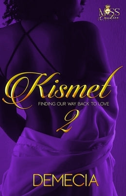 Kismet 2: Finding Our Way Back To Love by Demecia
