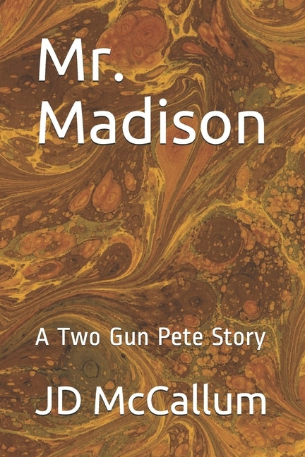 Mr. Madison: A Two Gun Pete Story by McCallum, Jd