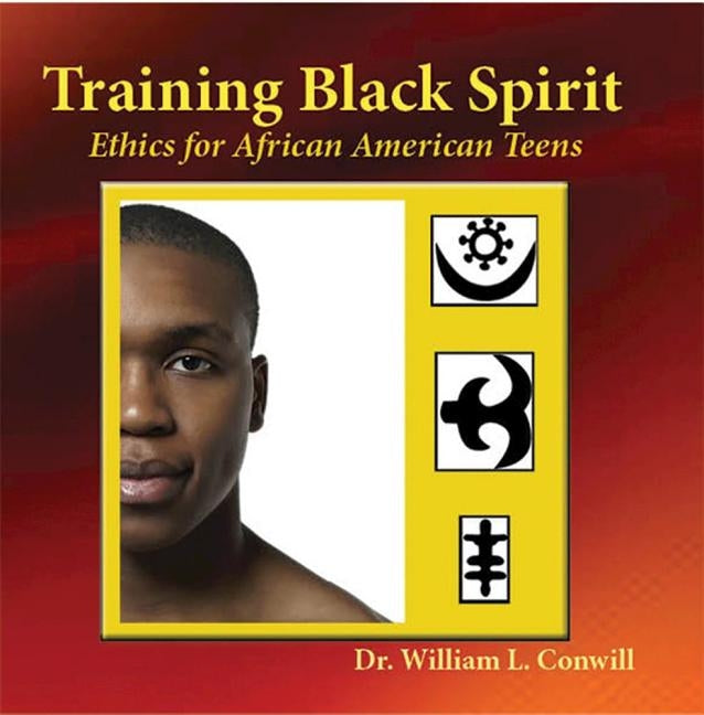Training Black Spirit: Ethics for African American Teens by Conwill Ph. D., William L.
