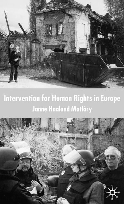 Intervention for Human Rights in Europe by Haaland Matláry, Janne