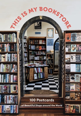 This Is My Bookstore: 100 Postcards of Beautiful Shops Around the World (Notecards for Book Lovers, Stationery Featuring Bookshop Photograph by Chronicle Books