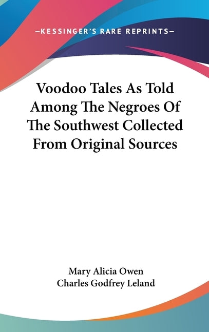 Voodoo Tales As Told Among The Negroes Of The Southwest Collected From Original Sources by Owen, Mary Alicia