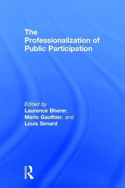 The Professionalization of Public Participation by Bherer, Laurence