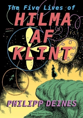 The Five Lives of Hilma AF Klint by Deines, Philipp