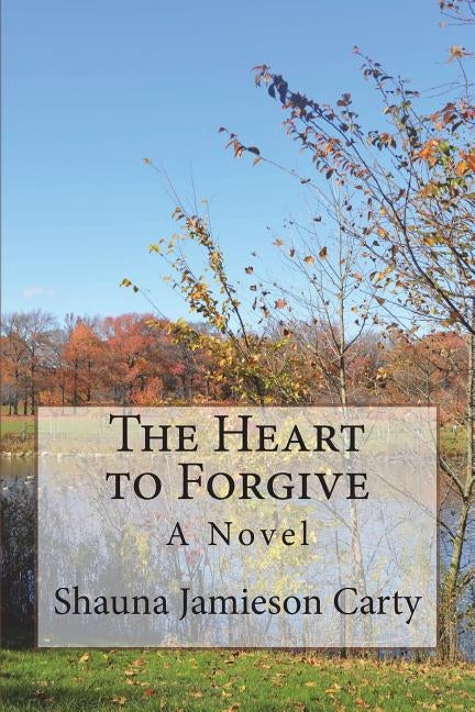 The Heart to Forgive by Carty, Shauna Jamieson