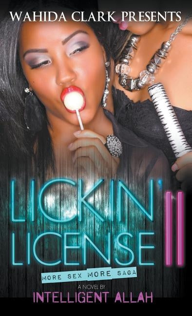 Lickin' License II: More Sex, More Saga by Allah, Intelligent