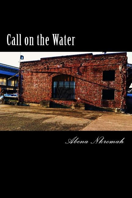 Call on the Water by Nkromah, Abena