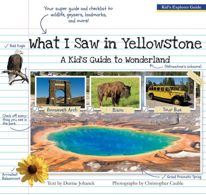 What I Saw in Yellowstone: A Kid's Guide to the National Park by Johanek, Durrae
