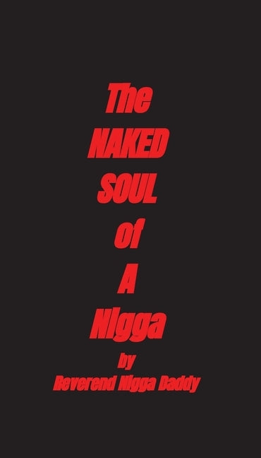 The Naked Soul of A Nigga by Nigga Daddy, Reverend