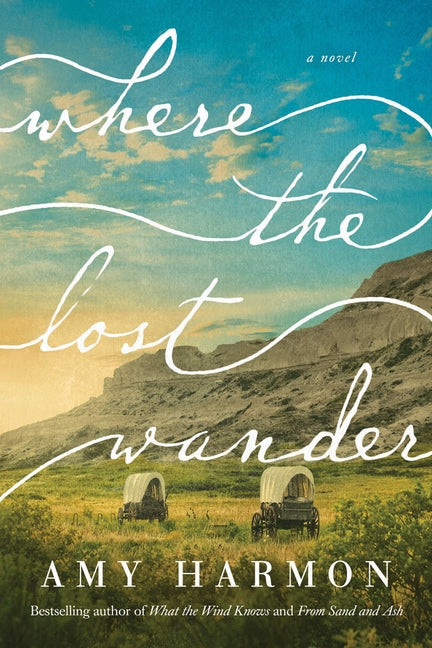 Where the Lost Wander by Harmon, Amy
