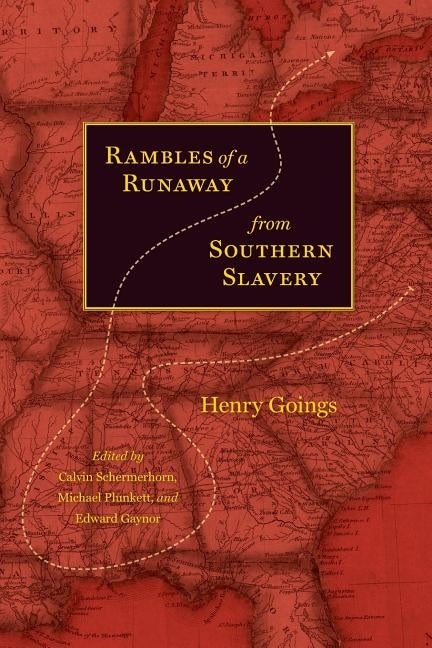 Rambles of a Runaway from Southern Slavery by Goings, Henry