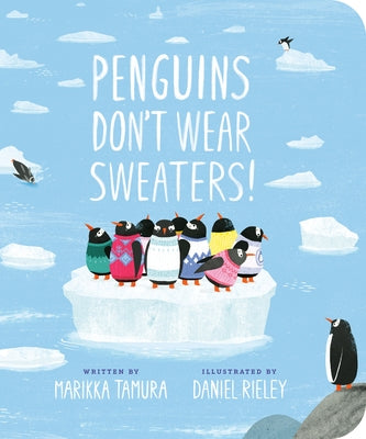 Penguins Don't Wear Sweaters! by Tamura, Marikka