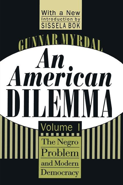 An American Dilemma: The Negro Problem and Modern Democracy, Volume 1 by Myrdal, Gunnar