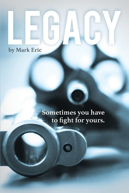 Legacy: Sometimes you have to fight for yours. by Kahn, Katherine
