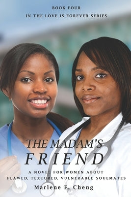 The Madam's Friend: A Novel for Women about Flawed, Textured, Vulnerable Soulmates by Cheng, Marlene Faye