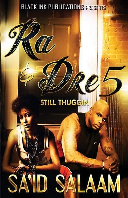 Ra & Dre 5: Still Thuggin' by Salaam, Sa'id