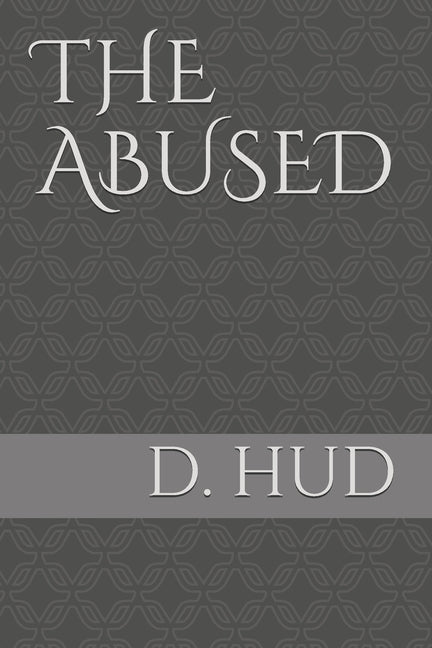 The Abused by Hud, D.