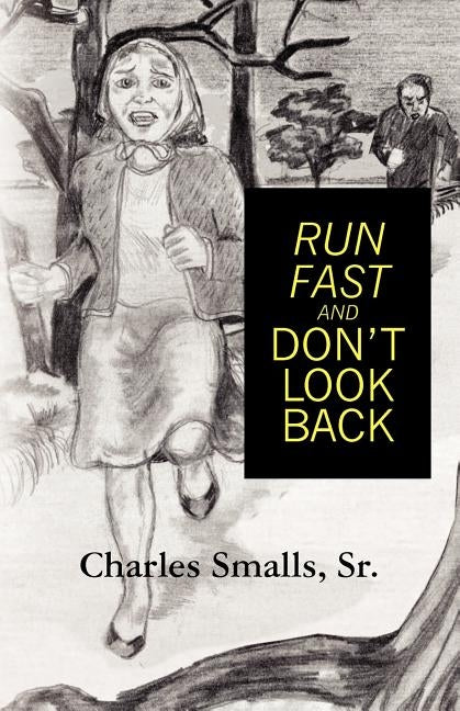 Run Fast and Don't Look Back by Smalls Sr, Charles