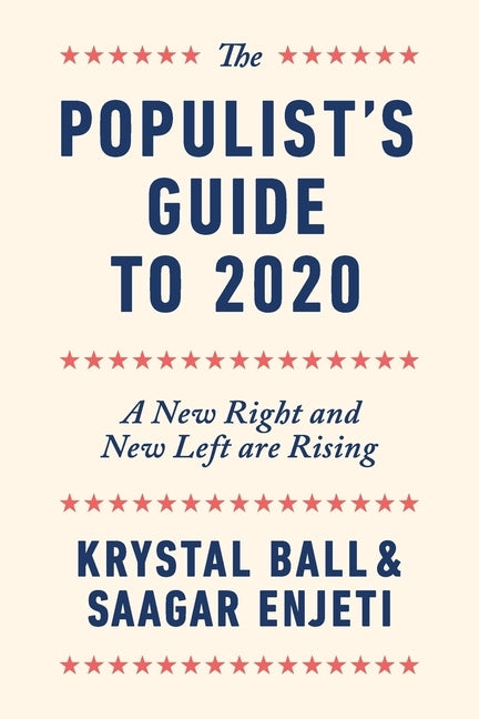 The Populist's Guide to 2020: A New Right and New Left are Rising by Ball, Krystal