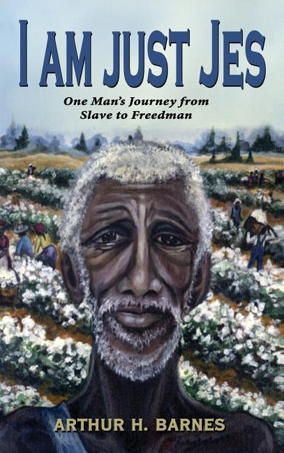 I Am Just Jes by Barnes, Arthur H.