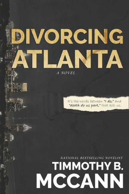 Divorcing Atlanta: It's the words between I do, and until death do us part, that kill us. by McCann, Timmothy B.
