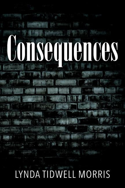 Consequences by Morris, Lynda Tidwell