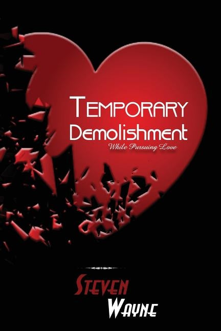 Temporary Demolishment: While Pursuing Love by Wayne, Steven